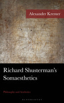 Richard Shusterman's Somaesthetics : Philosophy and Aesthetics-9781666940671