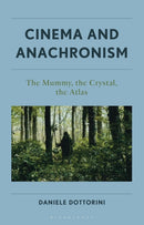 Cinema and Anachronism : The Mummy, the Crystal, the Atlas-9781666941999