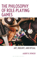 The Philosophy of Role-Playing Games : Art, Inquiry, and Ritual-9781666942774