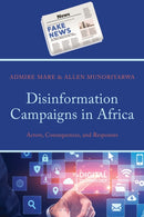 Disinformation Campaigns in Africa : Actors, Consequences, and Responses-9781666945324