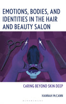 Emotions, Bodies, and Identities in the Hair and Beauty Salon : Caring Beyond Skin Deep-9781666945836