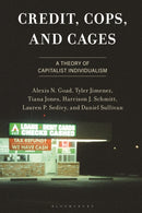 Credit, Cops, and Cages : A Theory of Capitalist Individualism-9781666946161