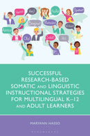 Successful Research-Based Somatic and Linguistic Instructional Strategies for Multilingual K-12 and Adult Learners-9781666947847