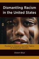 Dismantling Racism in the United States : Rooted in Slavery and the Fabric of American Society-9781666949346