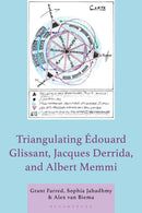Triangulating Edouard Glissant, Jacques Derrida, and Albert Memmi