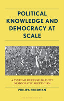 Political Knowledge and Democracy at Scale : A Systems Defense Against Democratic Skepticism-9781666950694