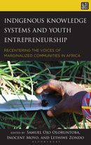 Indigenous Knowledge Systems and Youth Entrepreneurship : Recentering the Voices of Marginalized Communities in Africa-9781666952049
