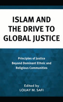 Islam and the Drive to Global Justice : Principles of Justice Beyond Dominant Ethnic and Religious Communities-9781666954043