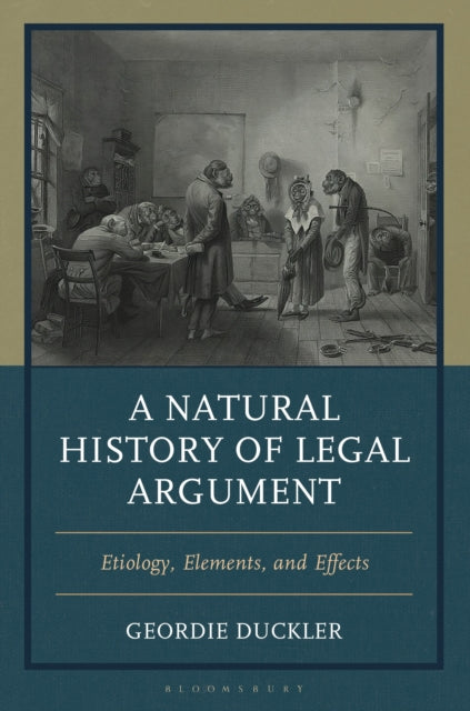 A Natural History of Legal Argument : Etiology, Elements, and Effects-9781666954111