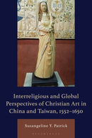 Interreligious and Global Perspectives of Christian Art in China and Taiwan, 1552–1650