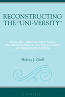 Reconstructing the "Uni-versity" : From the Ashes of the "Mega- and Multi-versity" to the Futures of Higher Education-9781666955095