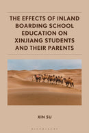 The Effects of Inland Boarding School Education on Xinjiang Students and their Parents-9781666956115