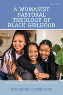 Making Space for Black Girlhood : A Womanist Pastoral Theology-9781666956412