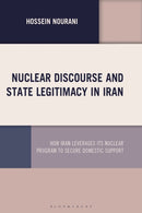 Nuclear Discourse and State Legitimacy in Iran : How Iran Leverages its Nuclear Program to Secure Domestic Support-9781666956627