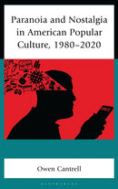 Paranoia and Nostalgia in American Popular Culture, 1980-2020-9781666957259