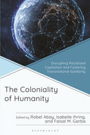 The Coloniality of Humanity : Disrupting Racialized Capitalism and Fostering Transnational Solidarity-9781666957372