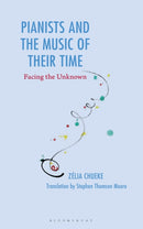 Pianists and the Music of Their Time : Facing the Unknown-9781666958096