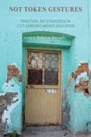 Not Token Gestures : Practical DEI Strategies in 21st-Century Higher Education-9781666958393