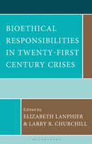 Bioethical Responsibilities in Twenty-First Century Crises-9781666959383