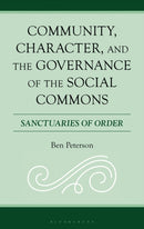 Community, Character, and the Governance of the Social Commons : Sanctuaries of Order-9781666960648