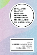 Social Work Practice, Research, Empowerment, and Education for Koreans in the United States-9781666960709