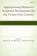Appropriating Hebrews's Scriptural Hermeneutic for the Twenty-First Century