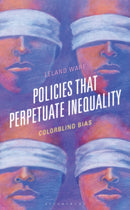 Policies that Perpetuate Inequality : Colorblind Bias-9781666961874