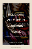 Religious Culture in Modernist Verse : Form, Belief, and Twentieth-Century Poetics-9781666961904