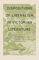 Dispositions of Liberalism in Victorian Literature