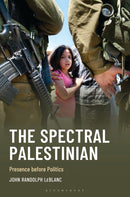 The Spectral Palestinian : Presence before Politics-9781666962147