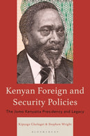 Kenyan Foreign and Security Policies : The Jomo Kenyatta Presidency and Legacy-9781666962413