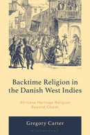 Backtime Religion in the Danish West Indies : Africana Heritage Religion Beyond Obeah-9781666963229