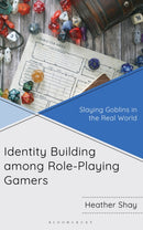 Identity Building among Role-Playing Gamers : Slaying Goblins in the Real World-9781666963526