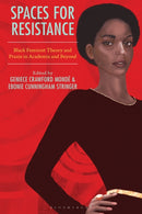 Spaces for Resistance : Black Feminist Theory and Praxis in Academia and Beyond-9781666963618