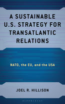 A Sustainable U.S. Strategy for Transatlantic Relations : NATO, the EU, and the USA-9781666963779