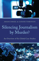 Silencing Journalism by Murder? : An Overview of Six Global Case Studies-9781666964318