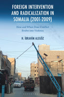 Foreign Intervention and Radicalization in Somalia (2001-2009) : How and When Does Conflict Evolve into Violence-9781666964851