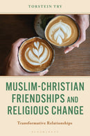 Muslim-Christian Friendships and Religious Change : Transformative Relationships-9781666966206