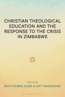 Christian Theological Education and the Response to the Crisis in Zimbabwe-9781666966237