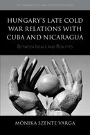 Hungary's Late Cold War Relations with Cuba and Nicaragua