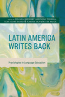Latin America Writes Back : Praxiologies in Language Education-9781666967401