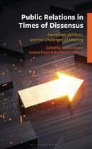 Public Relations in Times of Dissensus : Narratives, Artifacts, and the Challenges of Meaning-9781666967760