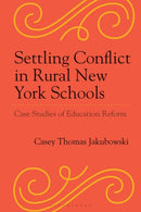 Settling Conflict in Rural New York Schools : Case Studies of Education Reform-9781666968309
