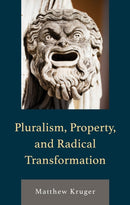 Pluralism, Property, and Radical Transformation-9781666968392