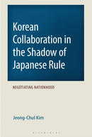 Korean Collaboration in the Shadow of Japanese Rule : Negotiating Nationhood-9781666969054