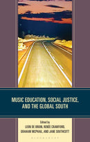 Music Education, Social Justice, and the Global South-9781666969269