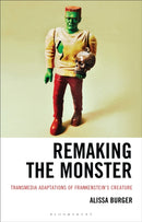 Remaking the Monster : Transmedia Adaptations of Frankenstein's Creature-9781666970258