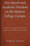 Free Speech and Academic Freedom on the Modern College Campus : Necessary Conversations with our Internal and External Communities-9781666970319