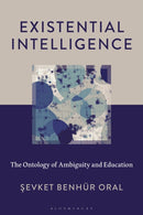 Existential Intelligence : The Ontology of Ambiguity and Education-9781666971699