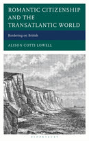 Romantic Citizenship and the Transatlantic World : Bordering on British-9781666972986